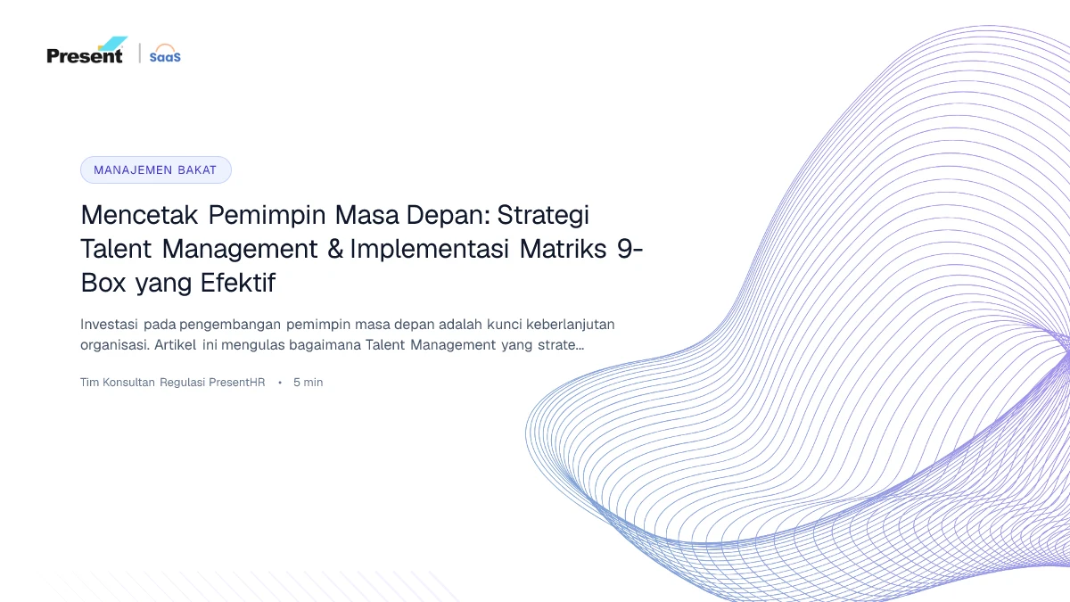 Mencetak Pemimpin Masa Depan: Strategi Talent Management & Implementasi Matriks 9-Box yang Efektif