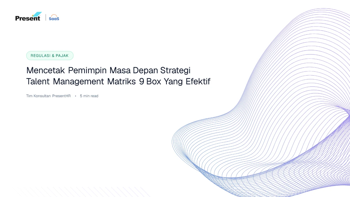 Mencetak Pemimpin Masa Depan: Strategi Talent Management & Matriks 9-Box yang Efektif