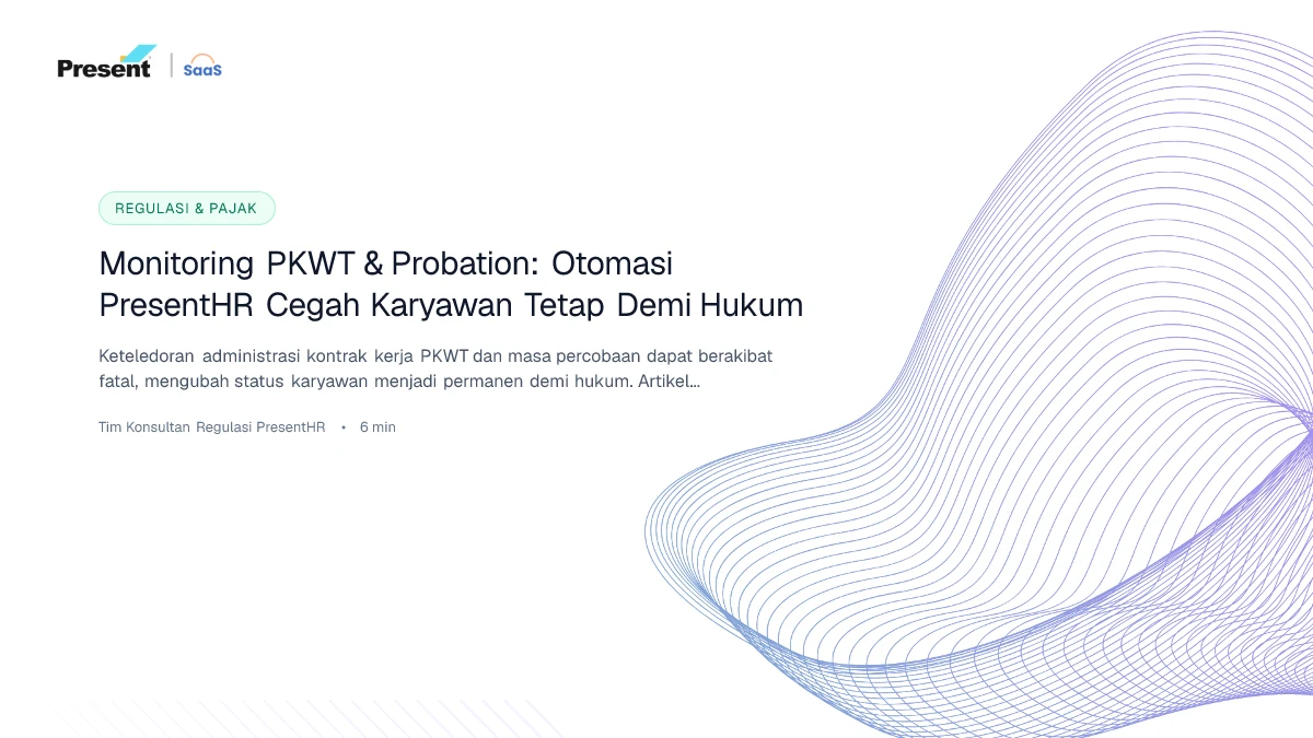 Monitoring PKWT & Probation: Otomasi PresentHR Cegah Karyawan Tetap Demi Hukum