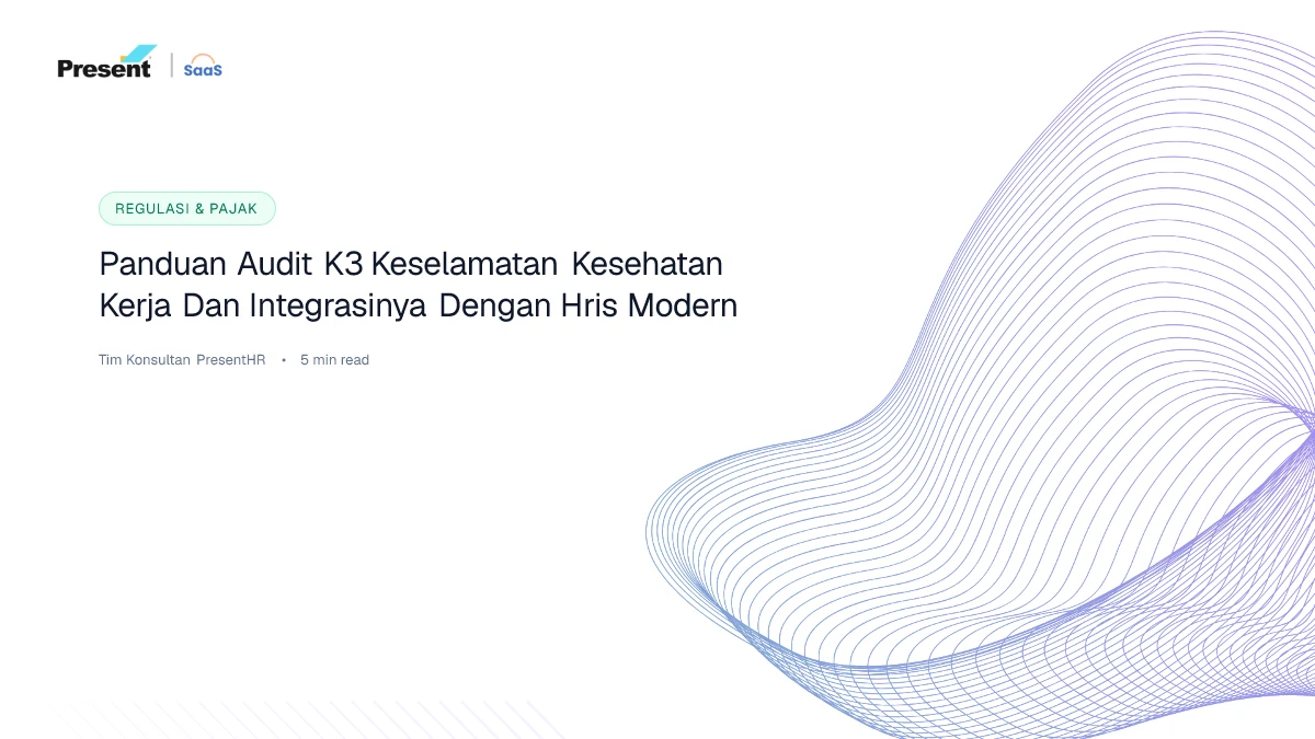 Panduan Audit K3 (Keselamatan & Kesehatan Kerja) dan Integrasinya dengan HRIS Modern