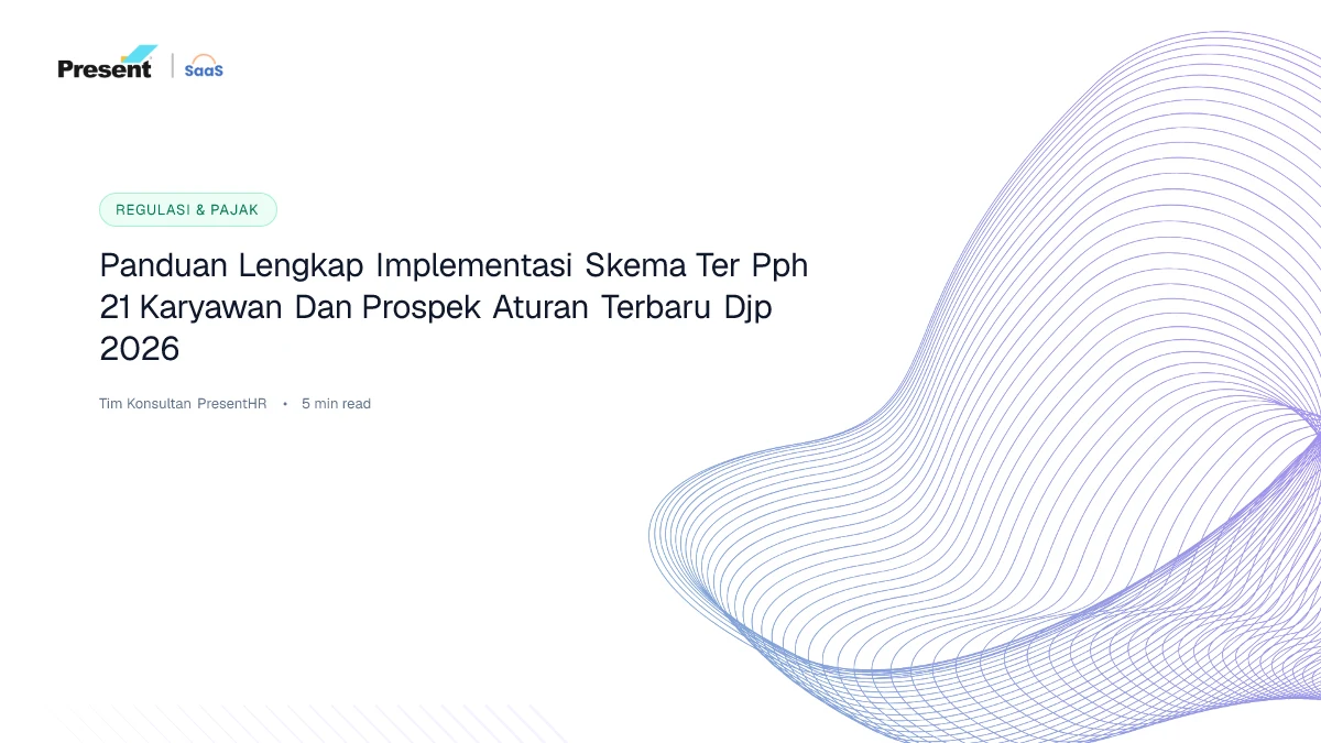 Panduan Lengkap Implementasi Skema TER PPh 21 Karyawan dan Prospek Aturan Terbaru DJP 2026