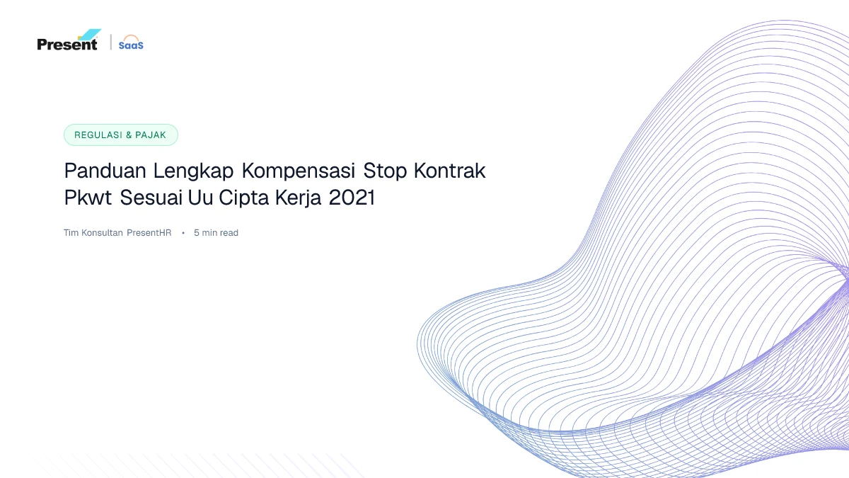 Panduan Lengkap Kompensasi Stop Kontrak PKWT Sesuai UU Cipta Kerja 2021
