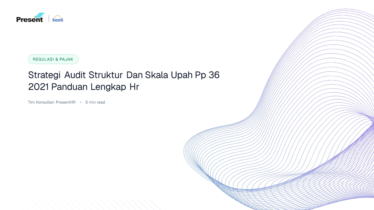 Strategi Audit Struktur dan Skala Upah PP 36 2021: Panduan Lengkap HR